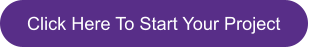 Click Here To Start Your Project